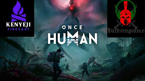 Darkvengeance777 Playing Once Human playthrough#2