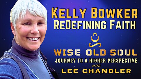 Channelled Message Kelly Bowker The Wise Old Soul Podcast Show-Lee Chandler