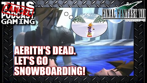 Final Fantasy VII: Aerith's Dead. Let's Go Snowboarding!