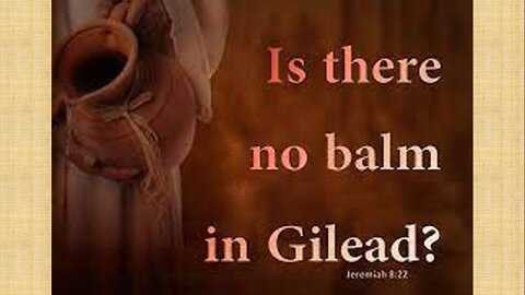 IS THERE NO BALM IN GILEAD?