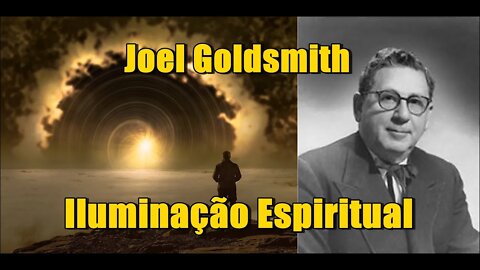 Joel Goldsmith - Iluminação Espiritual.