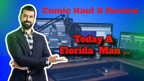 Comic Haul & Review Today a Florida Man...
