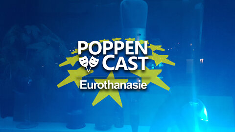 Europa's Euthanasie | Eurothanasie | De PoppenCast # 8