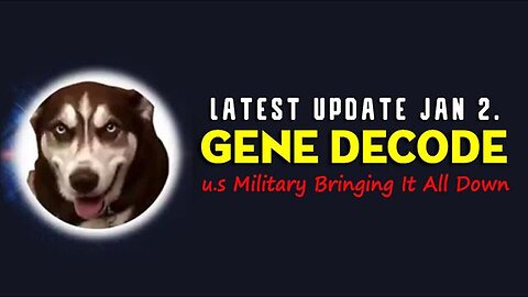 GENE DECODE: NEW YEAR UPDATE - MILITARY BRINGING IT ALL DOWN!