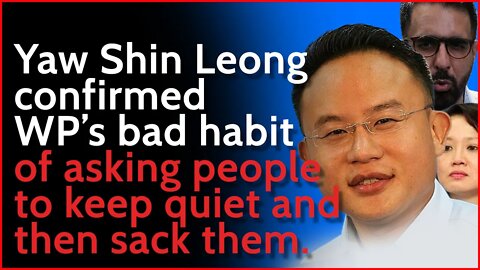 Yaw Shin Leong corroborated Raeesah Khan: WP always tell people to keep silence... then sack them