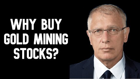 Why Buy Gold Mining Stocks?