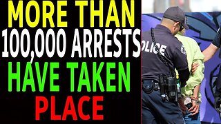 MORE THAN 100, 000 ARRESTS ARE TAKEN PLACE UPDATE TODAY - TRUMP NEWS