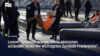 Louvre-Pyramide orange: Klima-Aktivisten schänden "eines der wichtigsten Symbole Frankreichs"