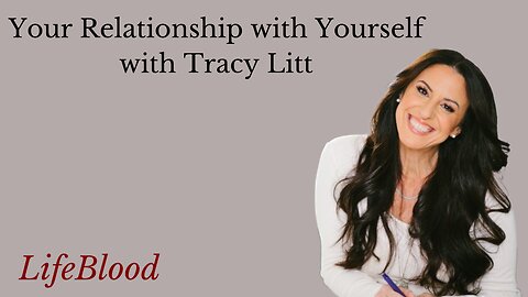 Your Relationship with Yourself with Tracy Litt