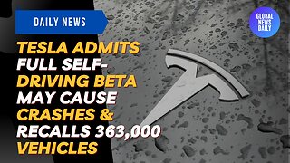 Tesla Admits Full Self-Driving Beta May Cause Crashes & Recalls 363,000 Vehicles