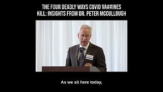 The Four Deadly Ways COVID Vaccines KiII: Insights from Dr. Peter McCullough