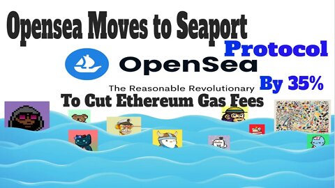 OpenSea Moves to Seaport Protocol to Cut Ethereum Gas Fees by 35% #cryptomash #cryptonews