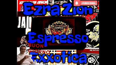 Ezra Zion espresso exxotica