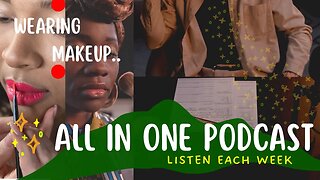 Wearing Makeup - Why Some Women Do _ In One Podcast