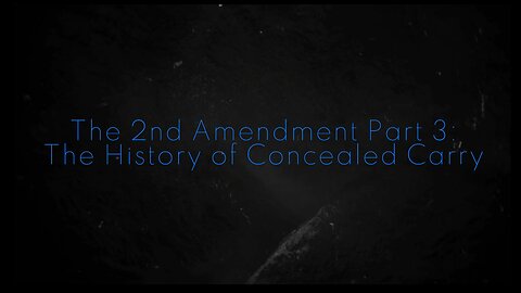 The 2nd Amendment Part 3: The History of Concealed Carry