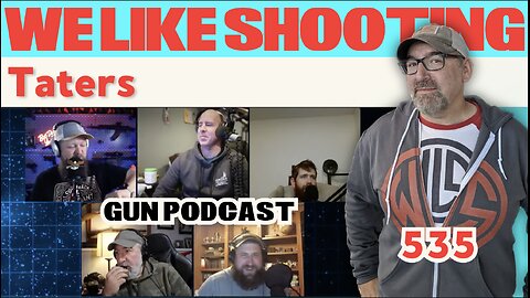 Taters - We Like Shooting 535 (Gun Podcast)