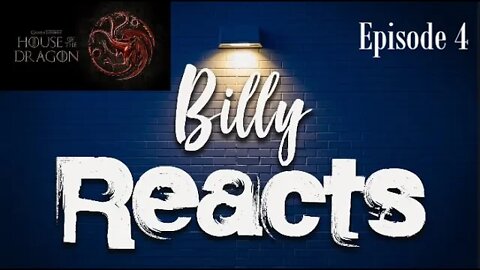Billy Reacts: House of the Dragon - E4