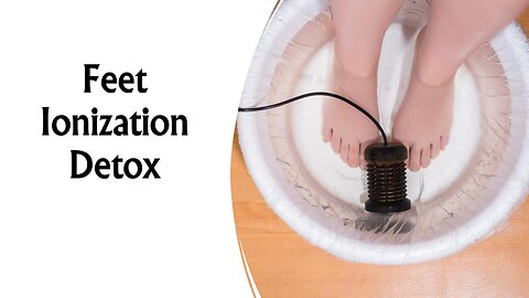 The Feet Ionization Detox therapy