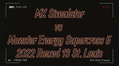 Mx Simulator vs Monster Energy Supercross 5 2022 Round 13 St Louis