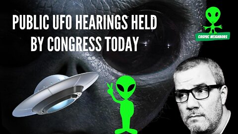 Public UFO Hearings Held By Congress Today