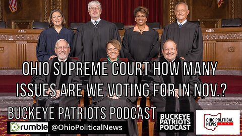 Ohio Supreme Court - How Many Issues Are We Voting for in Nov.? Buckeye Patriot Podcast 6-4-23