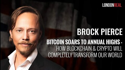 Brock Pierce - Bitcoin Soars To Annual Highs: How Blockchain & Crypto Will Transform Our World