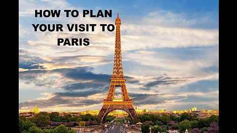 How to Plan Your Visit to Paris