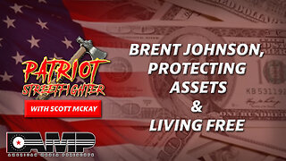 Protecting Assets & Living Free, w/ Brent Johnson | Jun 8th, 2023 Patriot Streetfighter