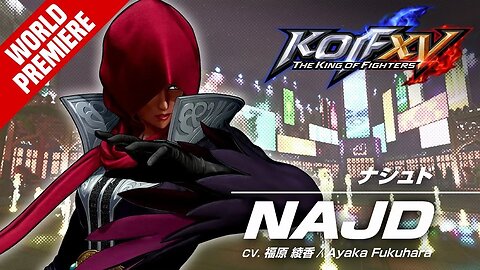 🕹🎮👑🔥 KOF XV DLC｜NAJD｜Trailer 『ザ・キング・オブ・ファイターズXV』｜「ナジュド」