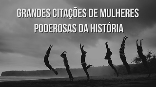 Grande Citações de Mulheres Poderosas da História