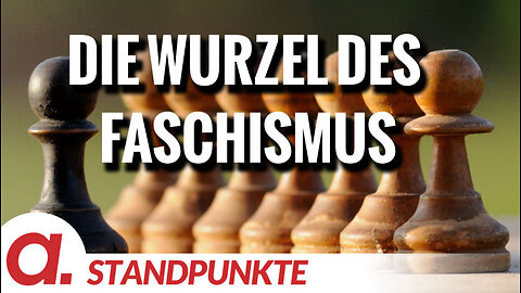 Die Wurzel des Faschismus | Von Felix Feistel