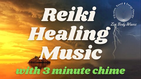 Reiki Meditation Music with Nature, Sound Healing, and 3 minute chime