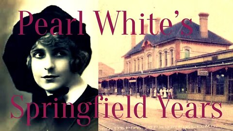 Movie Star Pearl White’s Teen Years in Springfield, Missouri