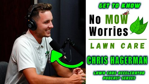 GET TO KNOW CHRIS WITH NO MOW WORRIES LAWN CARE | LAWN CARE ACCELERATOR