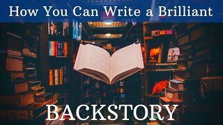 How You Can Write a Brilliant Backstory Final - Writing Today with Matthew Dewey