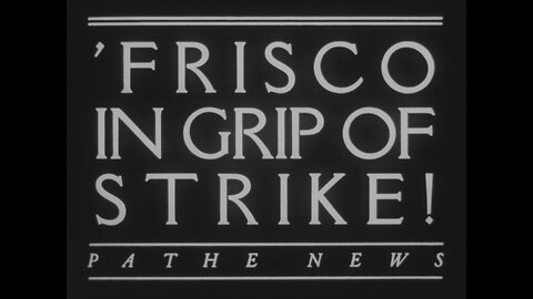 Frisco In Grip Of Strike! San Francisco, California (1934 Original Black & White Film)