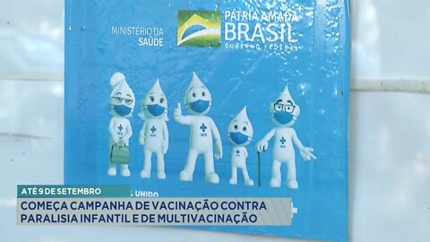 Até 9 de Setembro: Começa Campanha de Vacinação contra Paralisia Infantil e de Multivacinação.