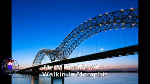 Me & Double Oh 7 Walkin in Memphis