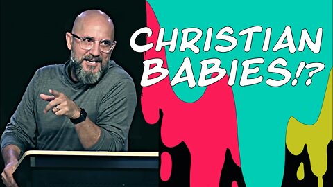 Christian Babies!? (1 Corinthians 3:1-15)