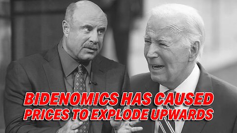 DR. PHIL SHOWS BIDENOMICS HAS CAUSED PRICES TO EXPLODE UPWARDS