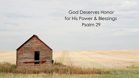 God Deserves Honor for His Power & Blessings - Psalm 29