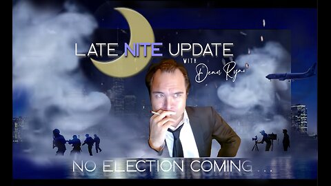 Late Nite🌙 Update with Dean Ryan 'No Election Coming'