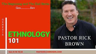 Ethnology 101 • Gen 9:18-10:32 • Pastor Rick Brown