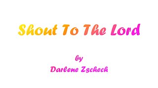 Shout To The Lord (With Lyrics) By Darlene Zschech