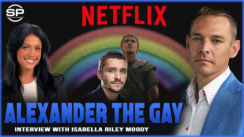 Netflix Pushes Historical LGBT Propaganda: Netflix Portrays Alexander The Great As Flaming Homo