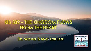 KIB 382 – The Kingdom Flows from the Heart