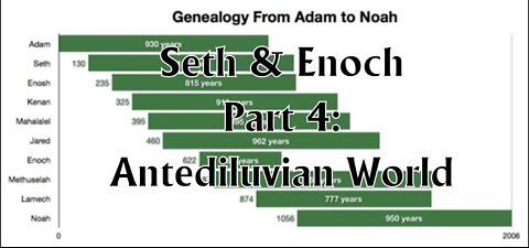 Seth & Enoch - Part 4: Antediluvian World