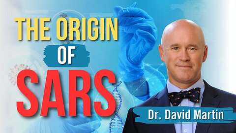 Dr. David Martin Reveals the Truth About the Origin of SARS