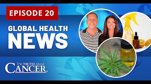 Global Health News Episode #20 | Cancer-Fighting Foods | DIY Cleaning Supplies | Healing With Hemp