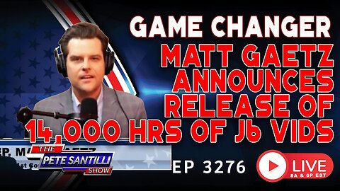 GAME CHANGER! Matt Gaetz Announces Release of 14,000 Hours of J6 Vids | EP3276